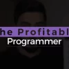 [SUPER HOT SHARE] Rafeh Qazi – The Profitable Programmer Course 2.0