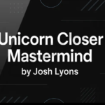 Josh Lyons – Unicorn Closer Mastermind (Completed Version)