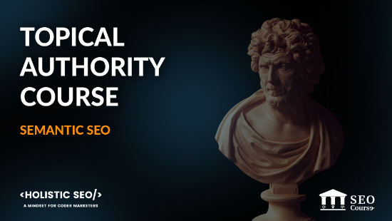 You are currently viewing Koray Tugberk Gubur – Topical Authority 2.0 + Update 1 to 5