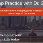 Trade Mindfully – Dr. Gary Dayton – Deep Practice